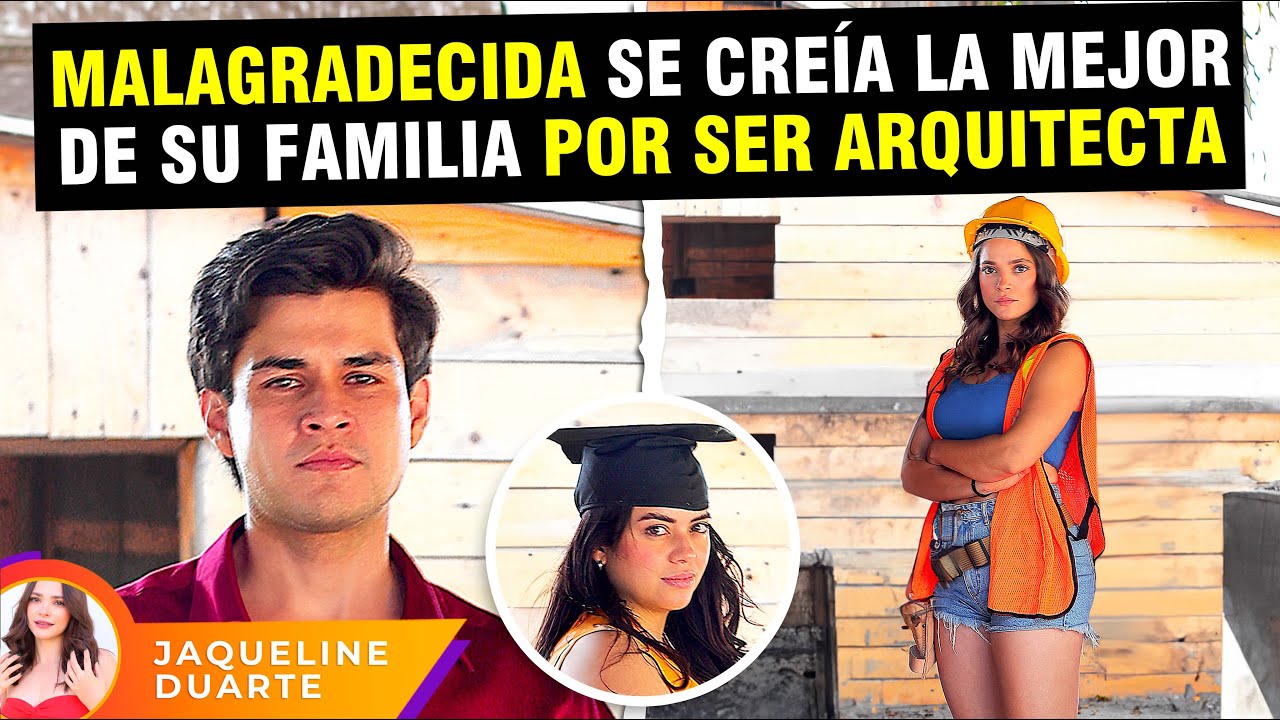Malagradecida se creía la mejor de su familia por ser arquitecta.