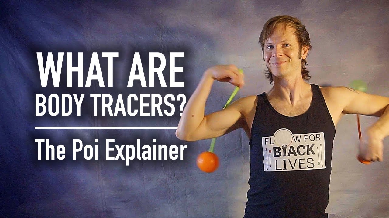 Poi Explainer: What Are Body Tracers? (intermediate poi tricks)