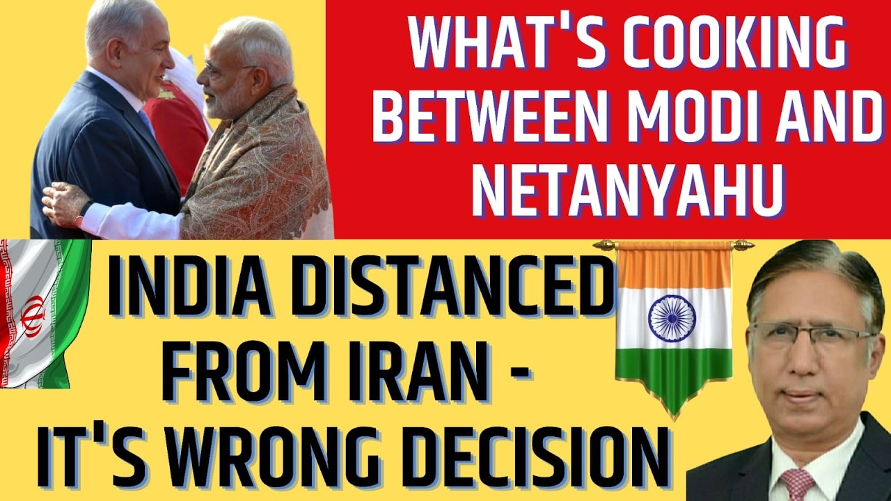 What's Cooking Between Modi and Netanyahu, India distanced from Iran - it's wrong Decision
