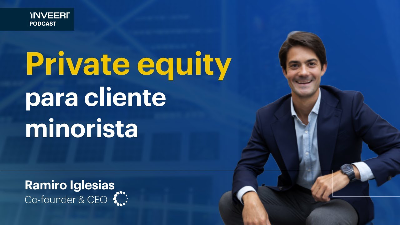 Private Equity para cliente minorista - Ramiro Iglesias de Crescenta | Episodio #7