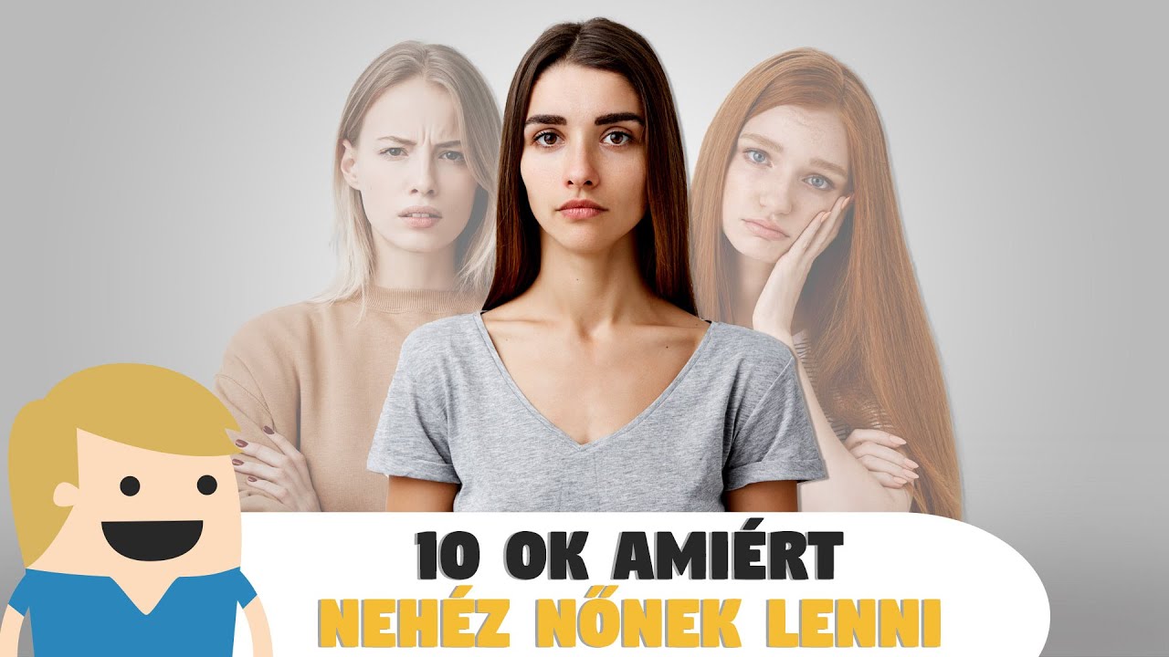10 ok, amiért nehéz Lánynak/Nőnek lenni!