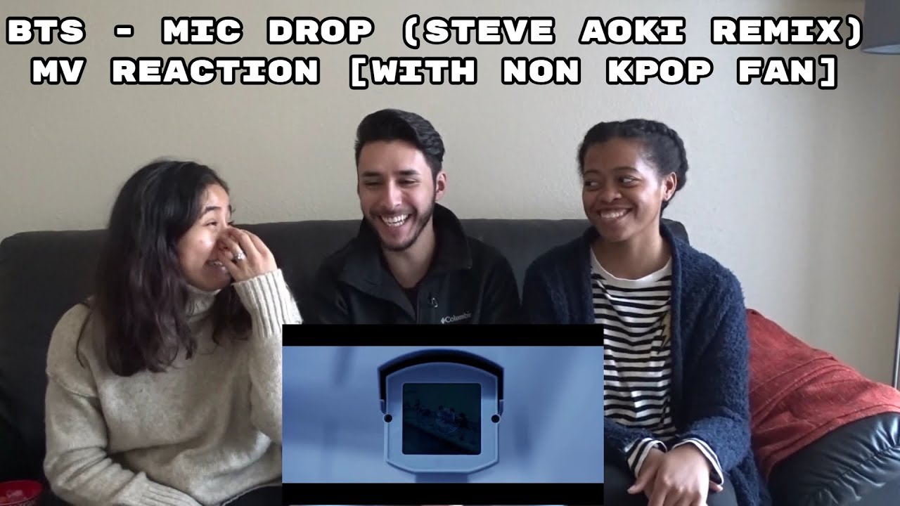BTS - MIC DROP (STEVE AOKI REMIX) MV [WITH NON KPOP FAN]