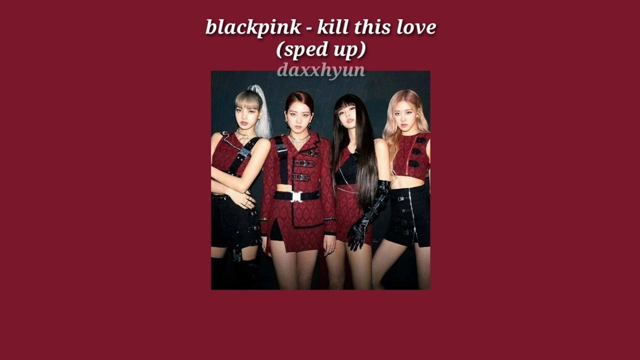 blackpink - kill this love (sped up w/ eng lyrics)