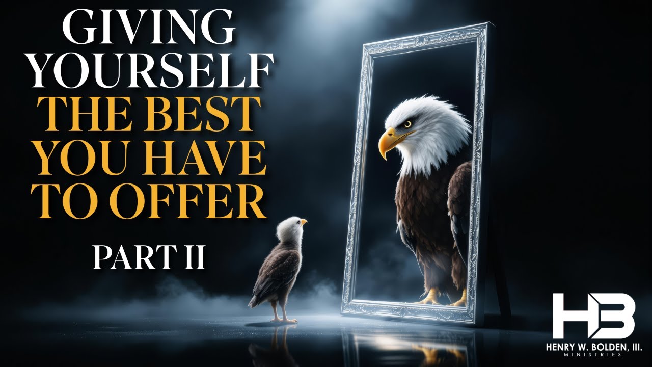 6pm Wed. Bible Study | Henry Bolden | “GIVING YOURSELF THE BEST YOU HAVE TO OFFER” PART 2