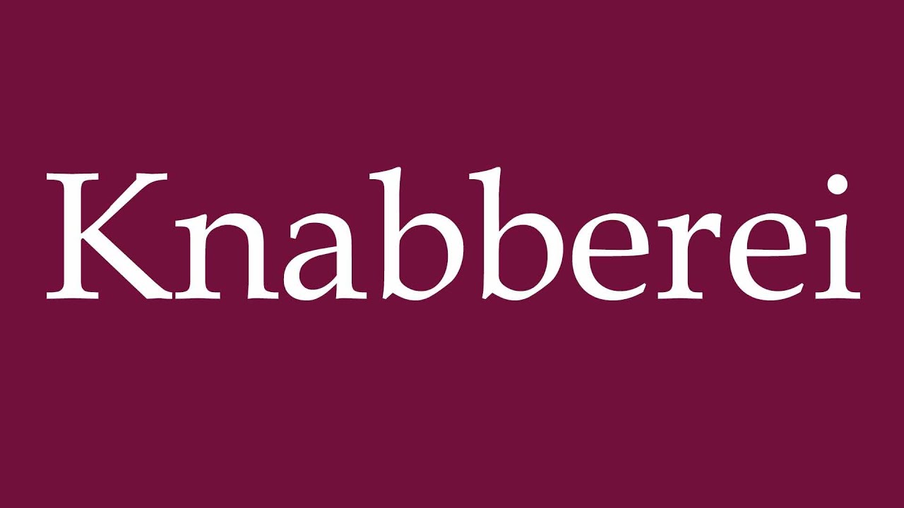 How to Pronounce ''Knabberei'' (Snacks) Correctly in German