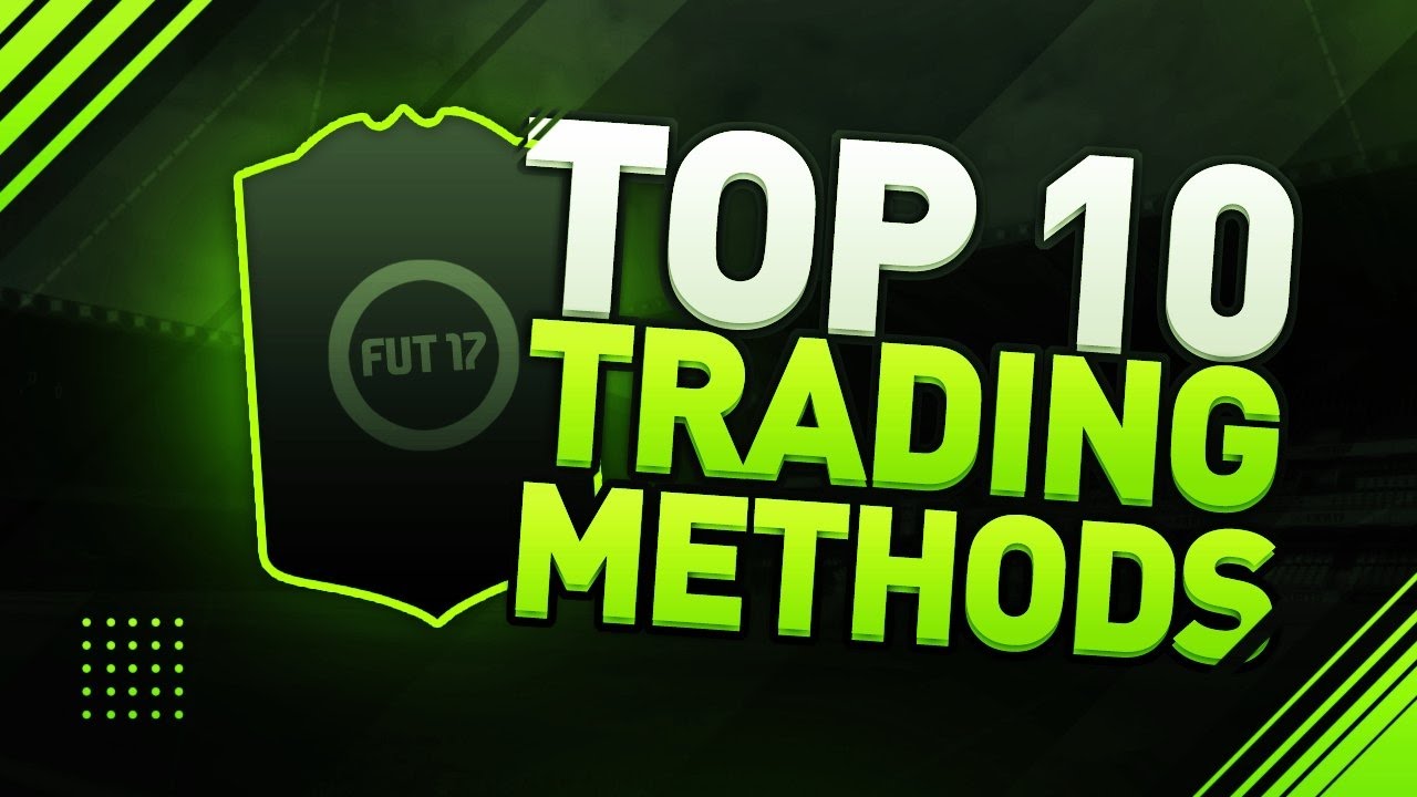 TOP 10 TRADING METHODS IN 1 VIDEO - FIFA 17 Ultimate Team