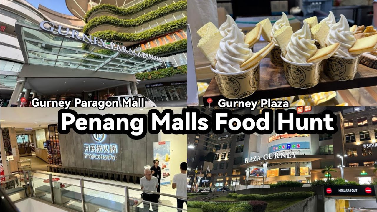 Penang Malls Food Hunt | Gurney Paragon Mall & Gurney Plaza