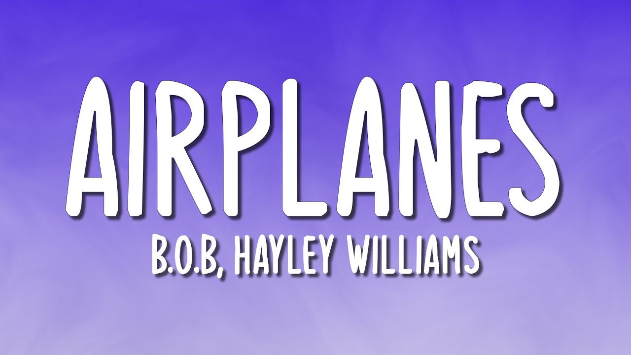 B.o.B, Hayley Williams - Airplanes (Lyrics)