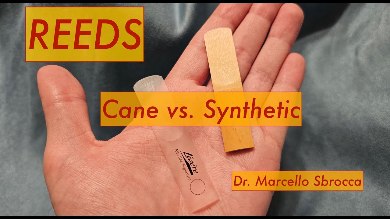 Reeds: Cane vs. Synthetic (Légère, Vandoren) by Dr. Marcello Sbrocca