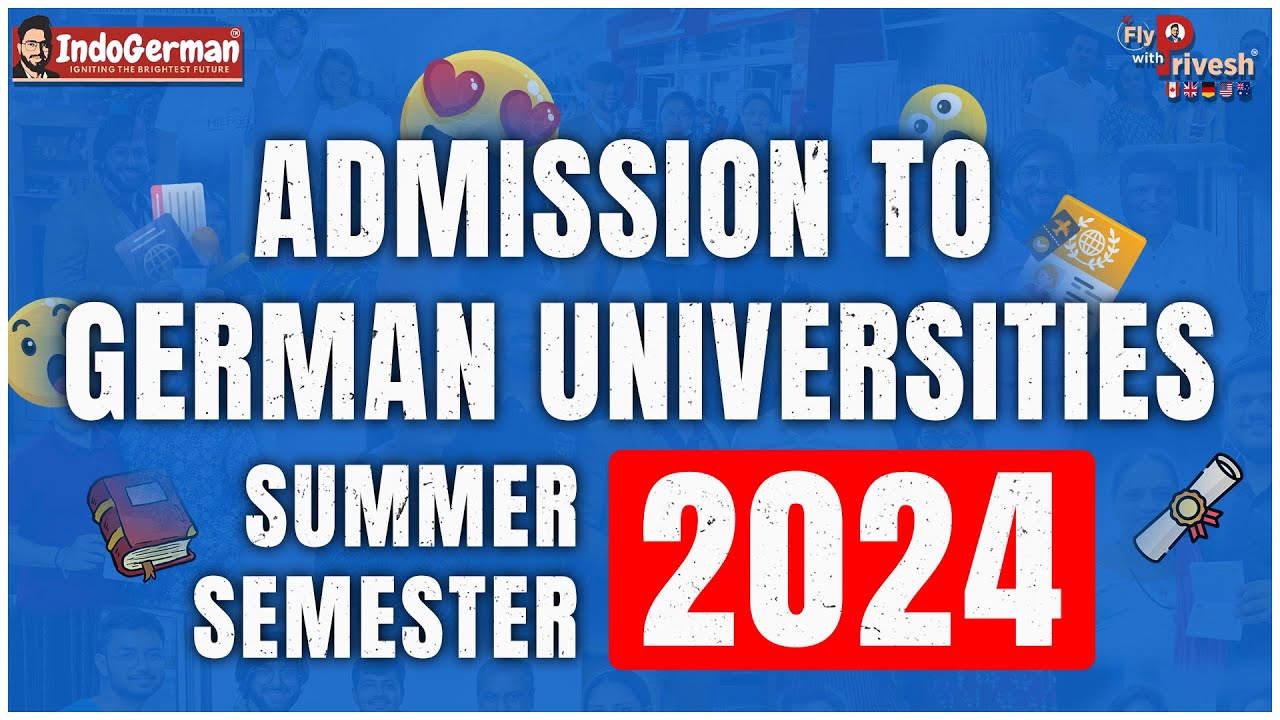 Unlocking Admission to German Universities:A Guide for the Summer Semester 2024 with Privesh Chauhan