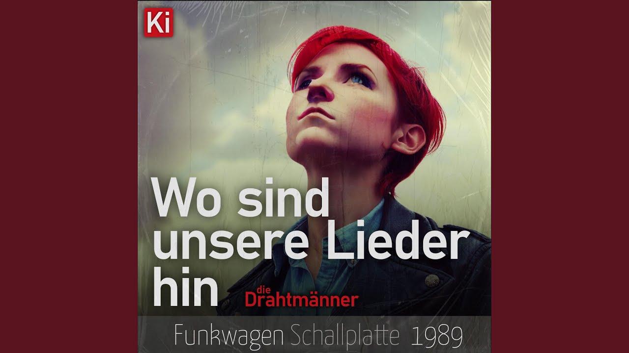 Wo sind unsere Lieder hin (feat. die Drahtmänner)