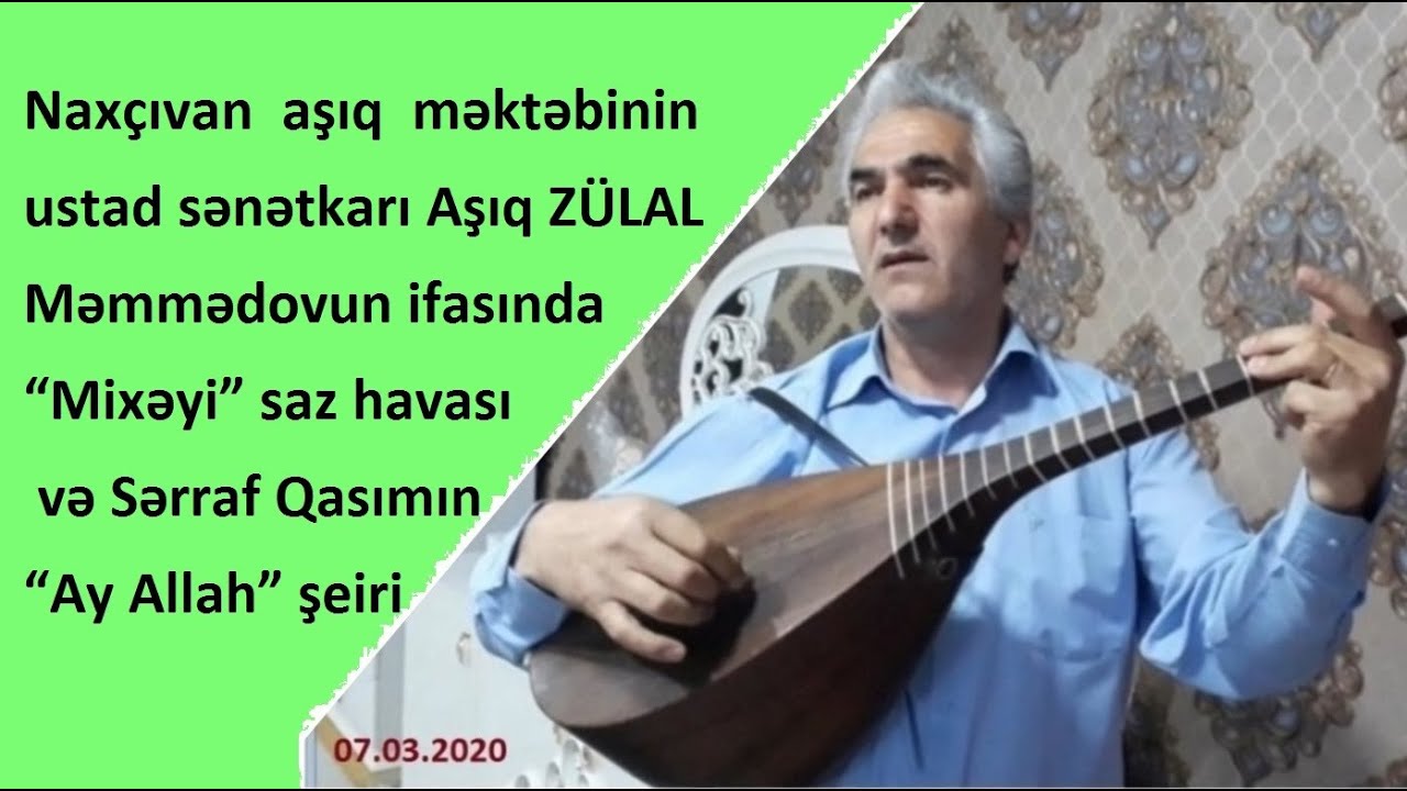 Naxçıvan aşıq məktəbinin ustad sənətkarı – Aşıq ZÜLAL ✦ “Mixəyi” havası və Sərraf Qasımın sözləri