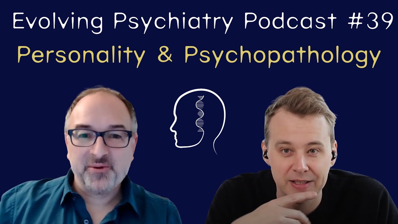Personality and Psychopathology | Marco Del Giudice | Evolving Psychiatry Podcast #39