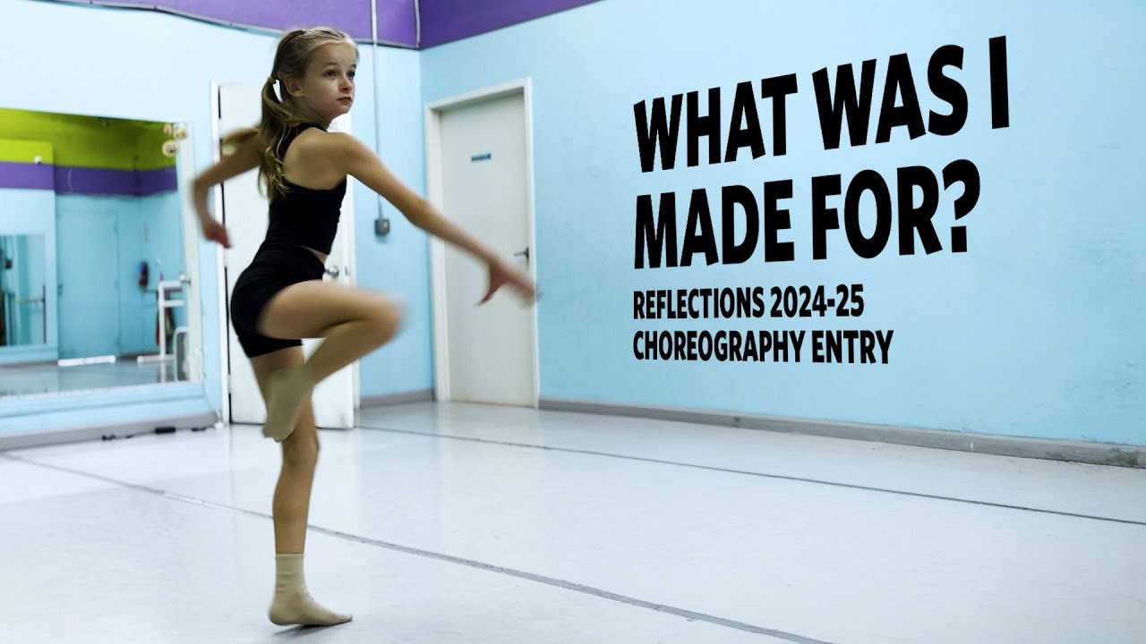 What Was I Made For? (Reflections 2024-25 Choreography Entry - 