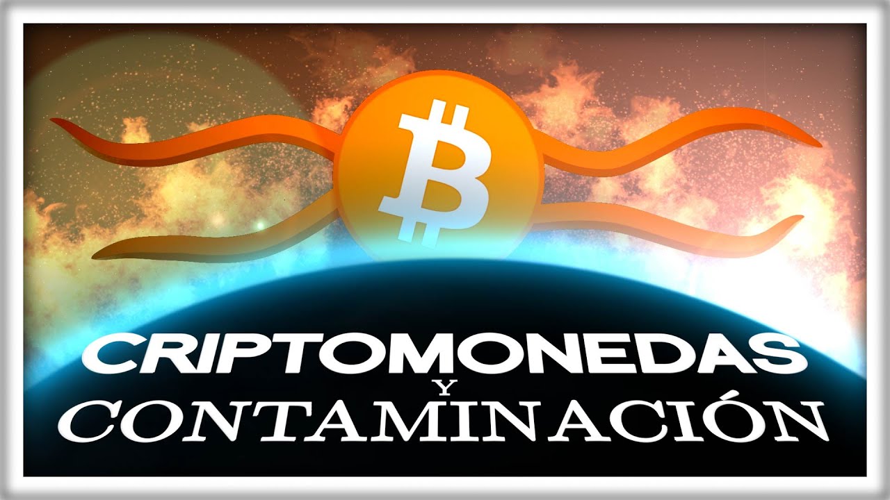 &iquest;Es Bitcoin un ATENTADO contra el Medio Ambiente? | Criptomonedas y Contaminaci&oacute;n