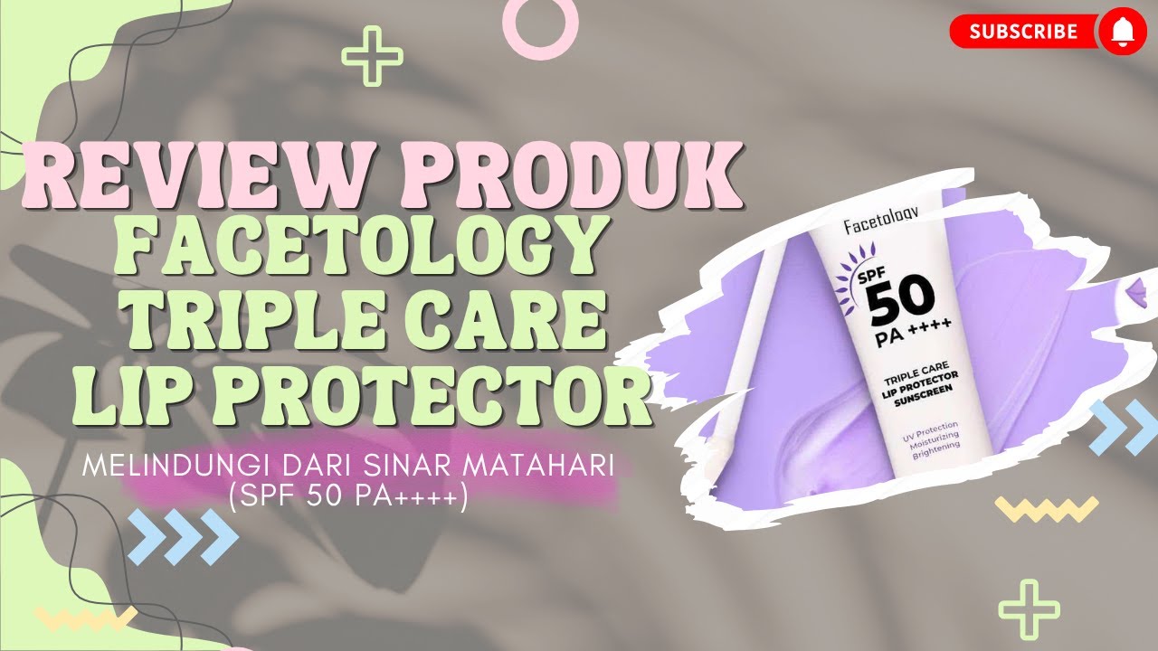 Review Facetology Triple Care Lip Protector: Bibir Cerah, Lembap & Anti Gelap!