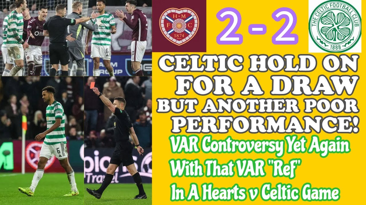 Hearts 2 CELTIC 2: Celtic Under Perform Again and Waste Chance To Cut Gap on Hearts in SP!
