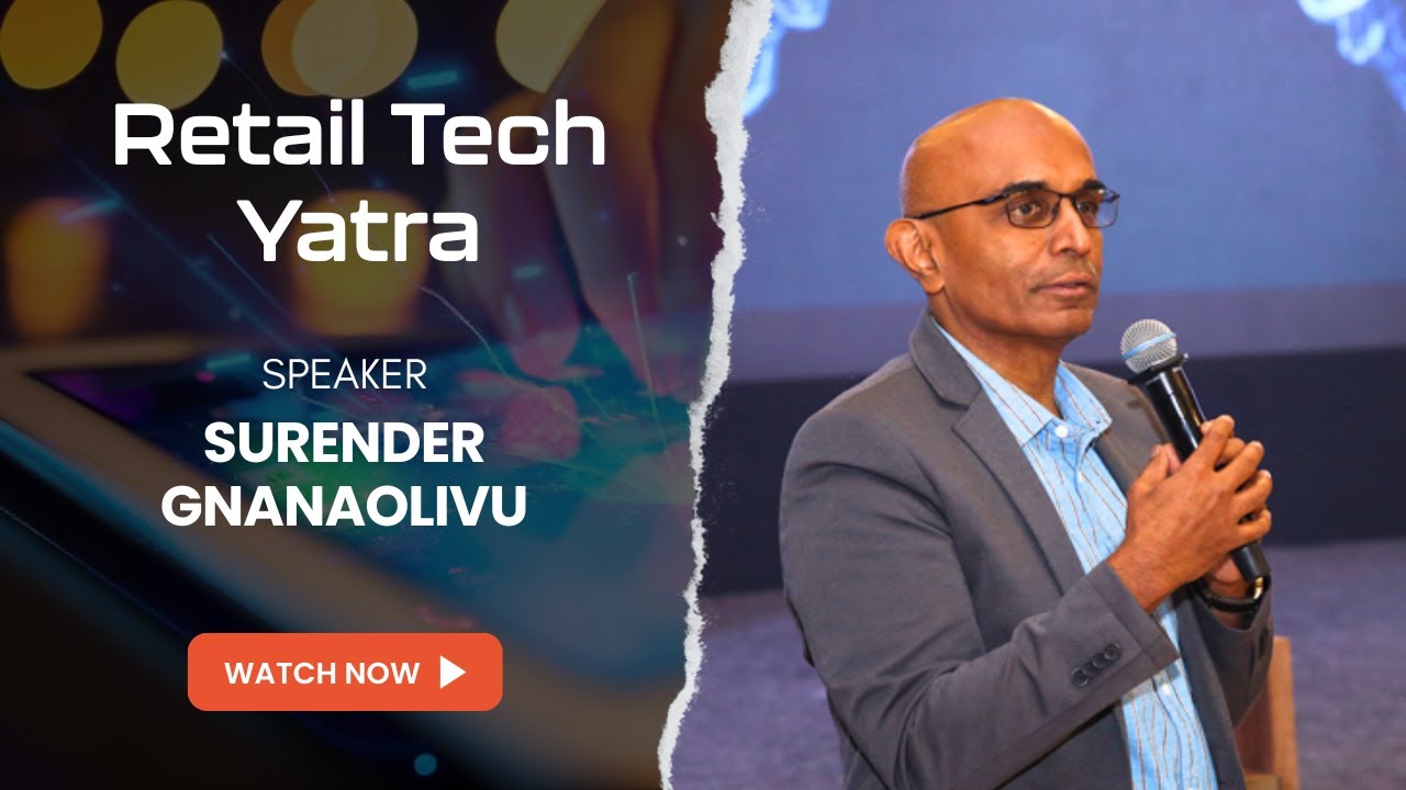 Surender Gnanaolivu retail industry expert | Retail Tech Yatra 2025
