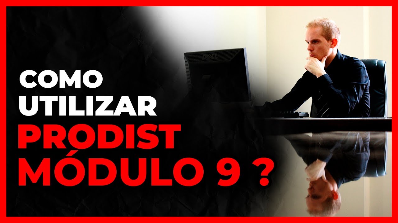 COMO UTILIZAR O PRODIST MÓDULO 9?