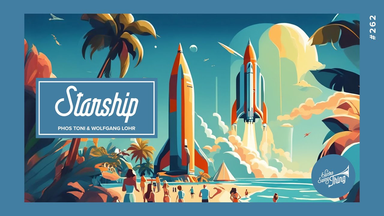 Phos Toni & Wolfgang Lohr - Starship (Extended Version) // Electro Swing