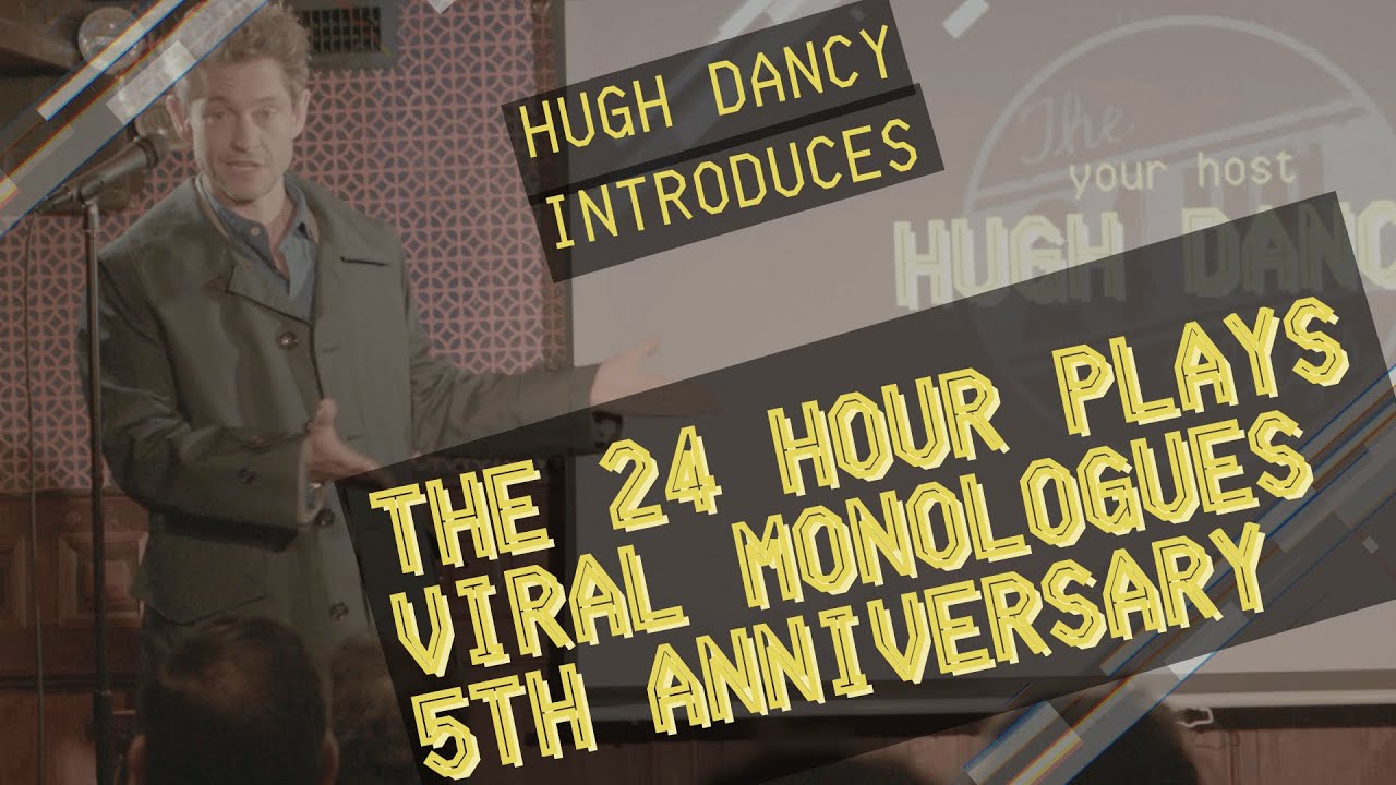 HUGH DANCY introduces The 24 Hour Plays Viral Monologues 5th Anniversary