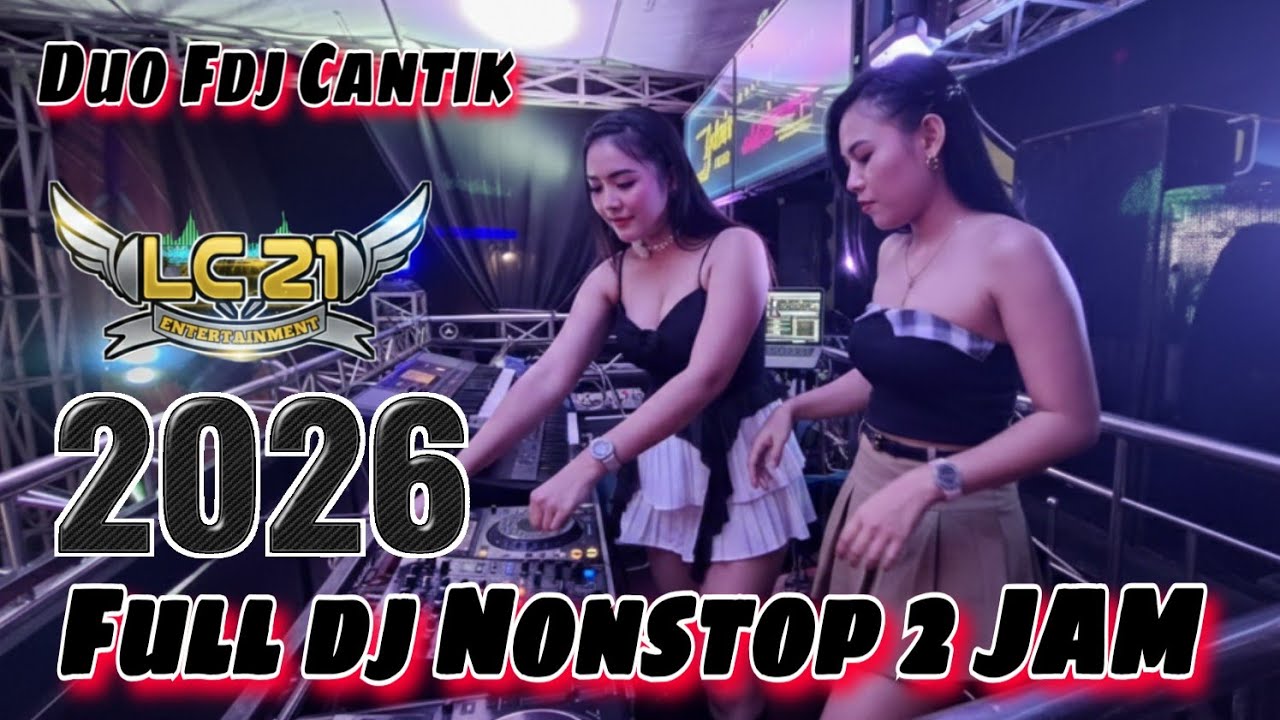 FULL DJ NONSTOP ‼️ DUO FDJ CANTIK ‼️ DJ SUPER KENCANG ‼️ OT LC21 ENTERTAIMENT ‼️ TERBARU 
