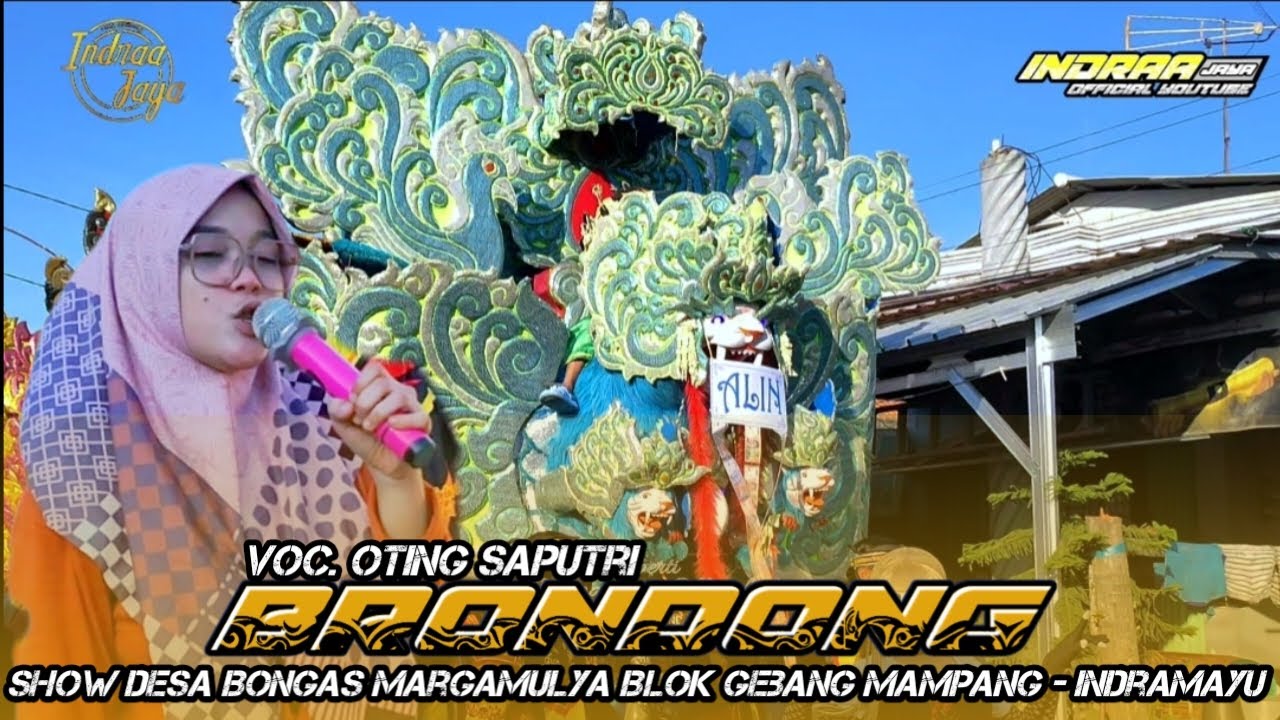 BRONDONG - VOC. OTING SAPUTRI || SHOW DESA BONGAS MARGAMULYA BLOK GEBANG MAMPANG - INDRAMAYU