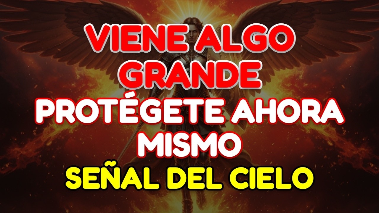 🙏 DIOS TE ENVÍA UNA SEÑAL URGENTE: EL ARCÁNGEL MIGUEL QUIERE PROTEGERTE DE ESTE DESASTRE
