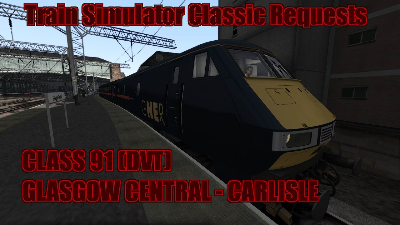 Train Simulator Classic Request 222 - Class 91 (Class 82 Mk.4 DVT) - Glasgow Central to Carlisle