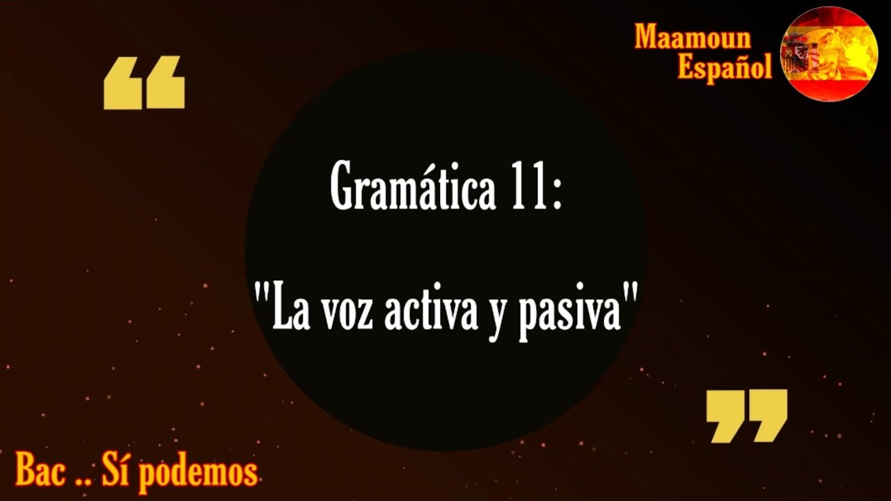 Gramática 11: La voz activa y pasiva
