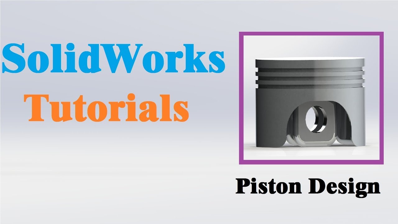 SolidWorks Tutorials |  Design of Piston