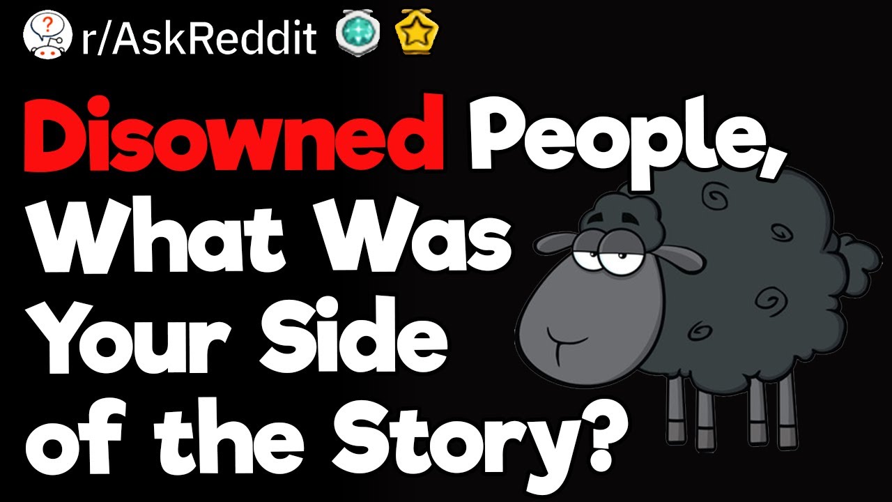 Disowned People, What Was Your Side of the Story?