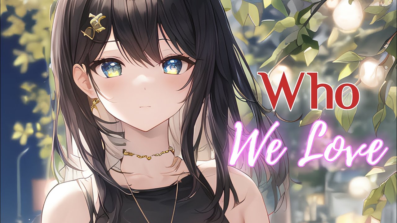 Nightcore - Who We Love (Lyrics) (Sam Smith & Ed Sheeran)