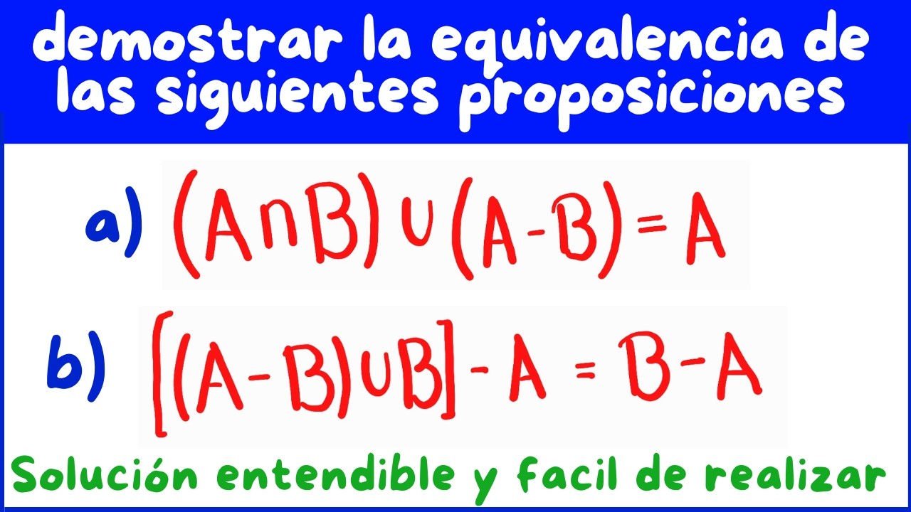 Asi Se Demuestra La Equivalencia De Proposiciones. (ejercicios de conjuntos)