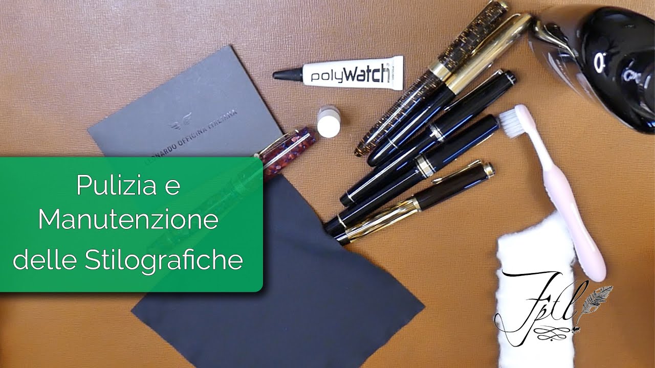 Come Pulire, Lucidare e Mantenere le nostre Stilografiche