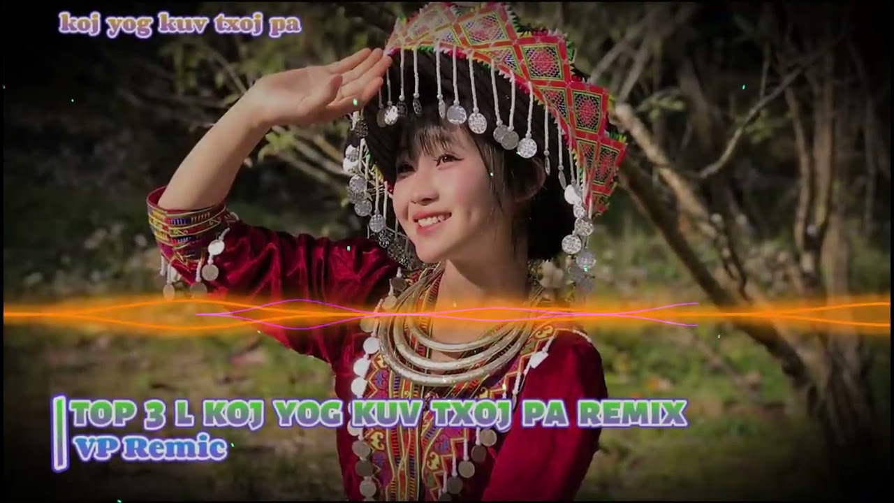 Koj yog kuv txoj pa l Top 3 nkauj hmoob remix l VP Remix