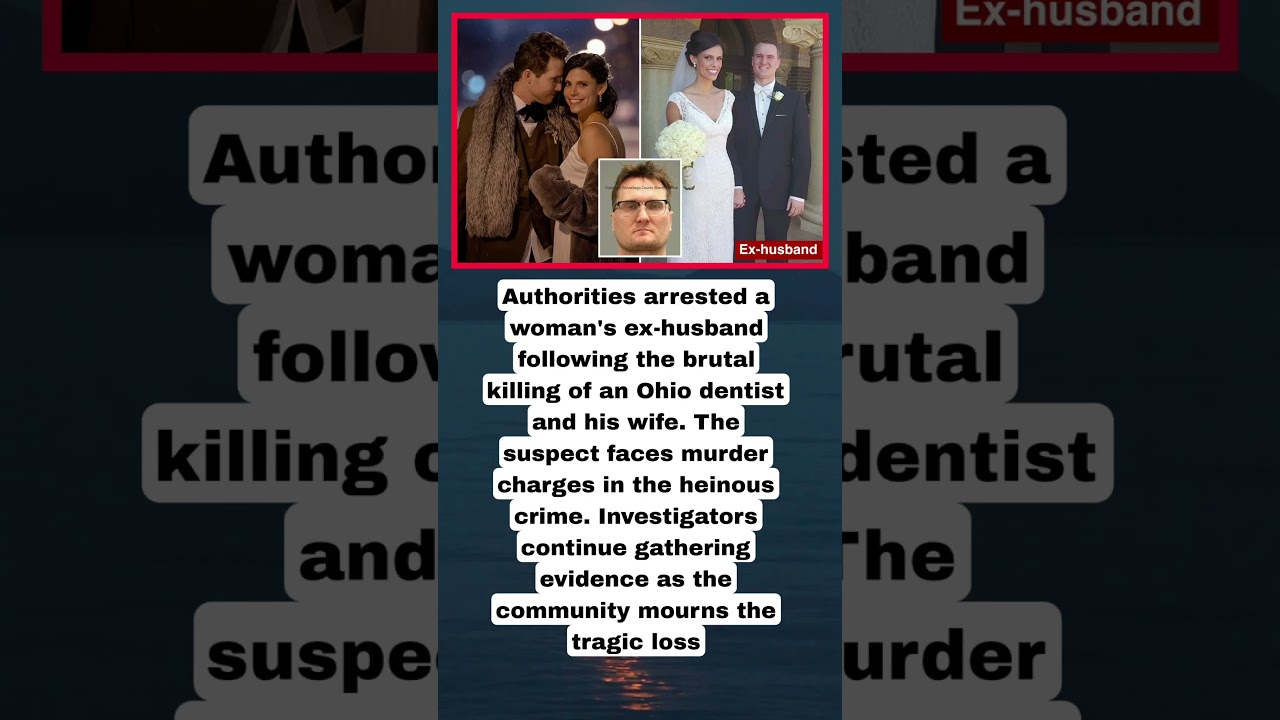 Ex-Husband Arrested in Heinous Double Murder of Ohio Dentist and Wife