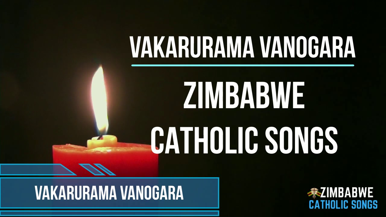 Zimbabwe Catholic Songs - Vakarurama Vanogara
