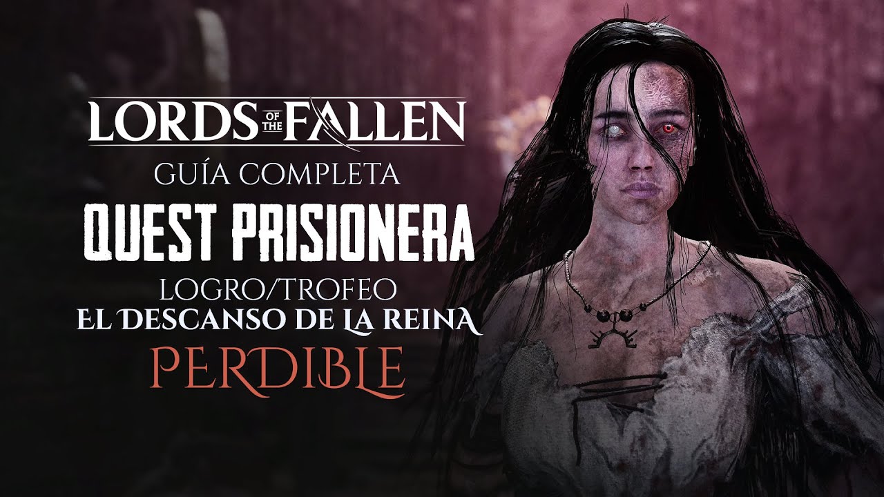 🏆 Quest Perdible | Lords of the Fallen | Sophesia ha concedido un último favor | Quest Prisionera