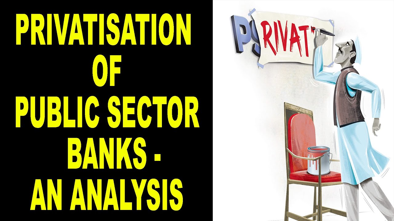 Privatization of Public  Sector Banks - An Analysis by Yogendra Kapoor | IndiaDares