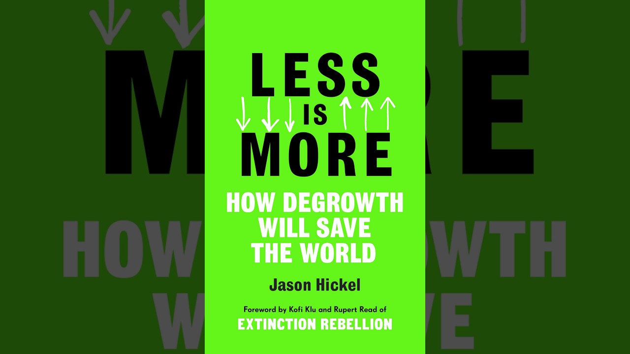 Less is More: How Degrowth Will Save the World — The Growth Imperative as Ecological Design