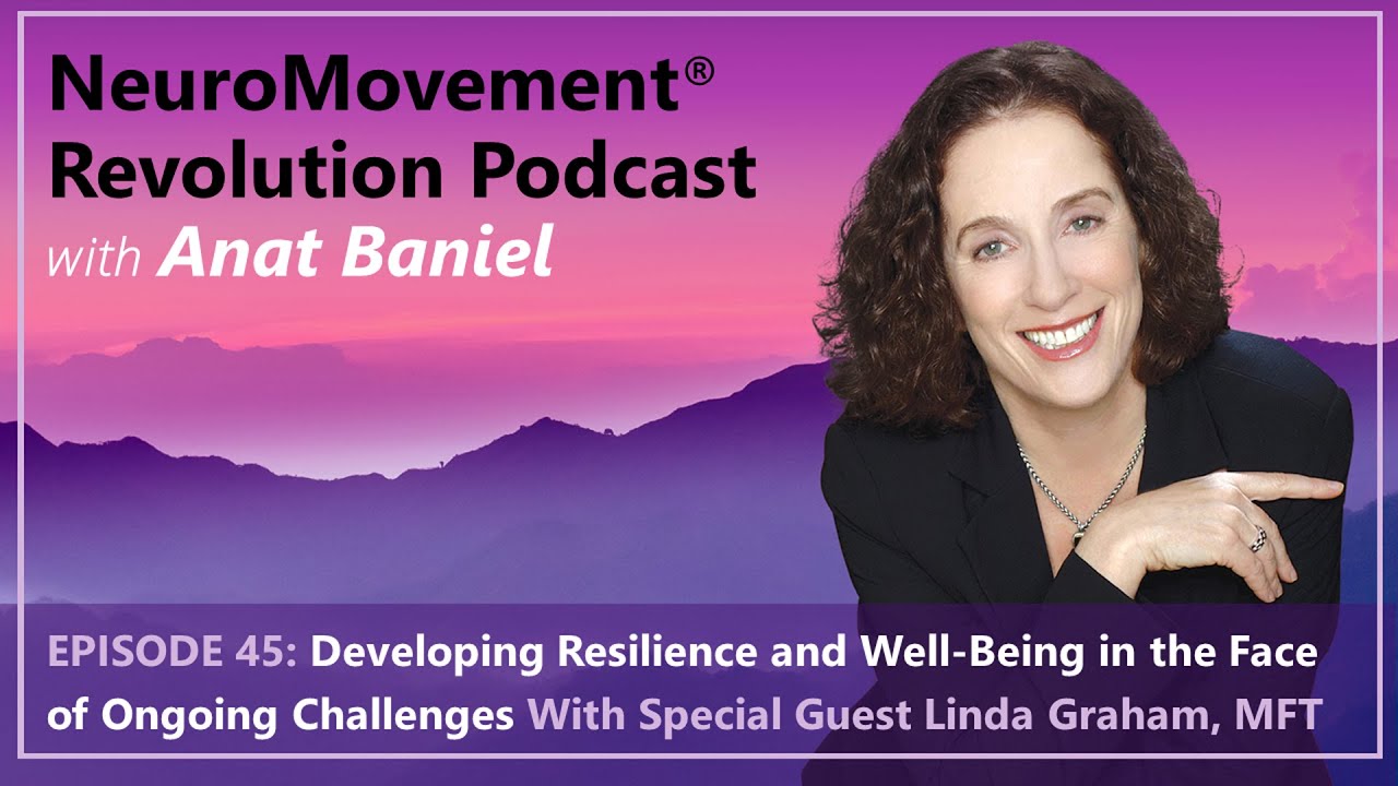 NeuroMovement Revolution Podcast: Developing Resilience and Well-Being with Linda Graham