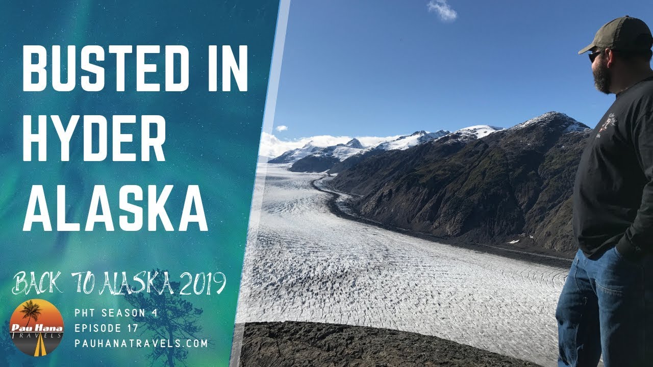 Rving to Alaska: Busted in Hyder, Alaska - Day Trip off the Cassiar 🇨🇦🇺🇸