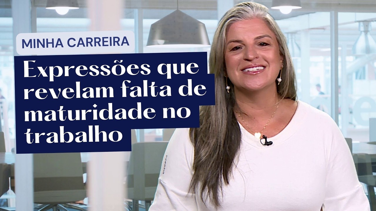 Minha Carreira: Expressões que revelam falta de maturidade no trabalho