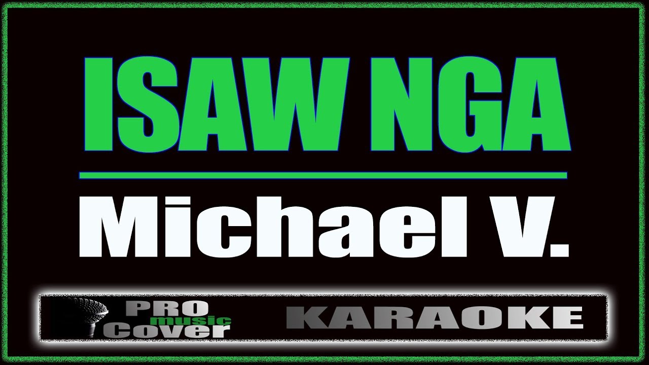 Isaw Nga - Michael V. (KARAOKE)
