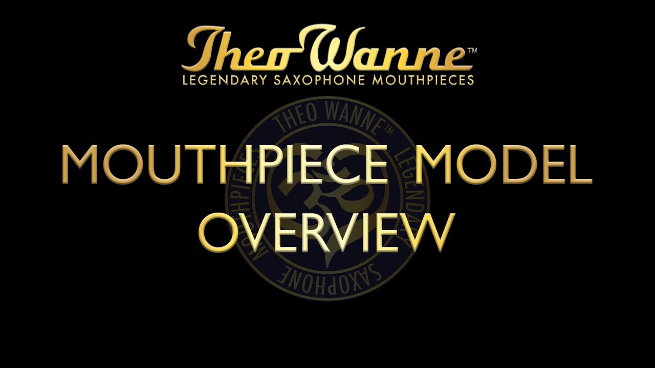 Theo Wanne  Mouthpiece Overview