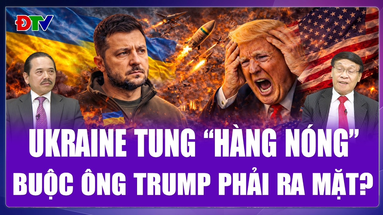 TOÀN CẢNH THẾ GIỚI: Ukraine tung “hàng độc” chưa từng có buộc ông Trump phải ra mặt?