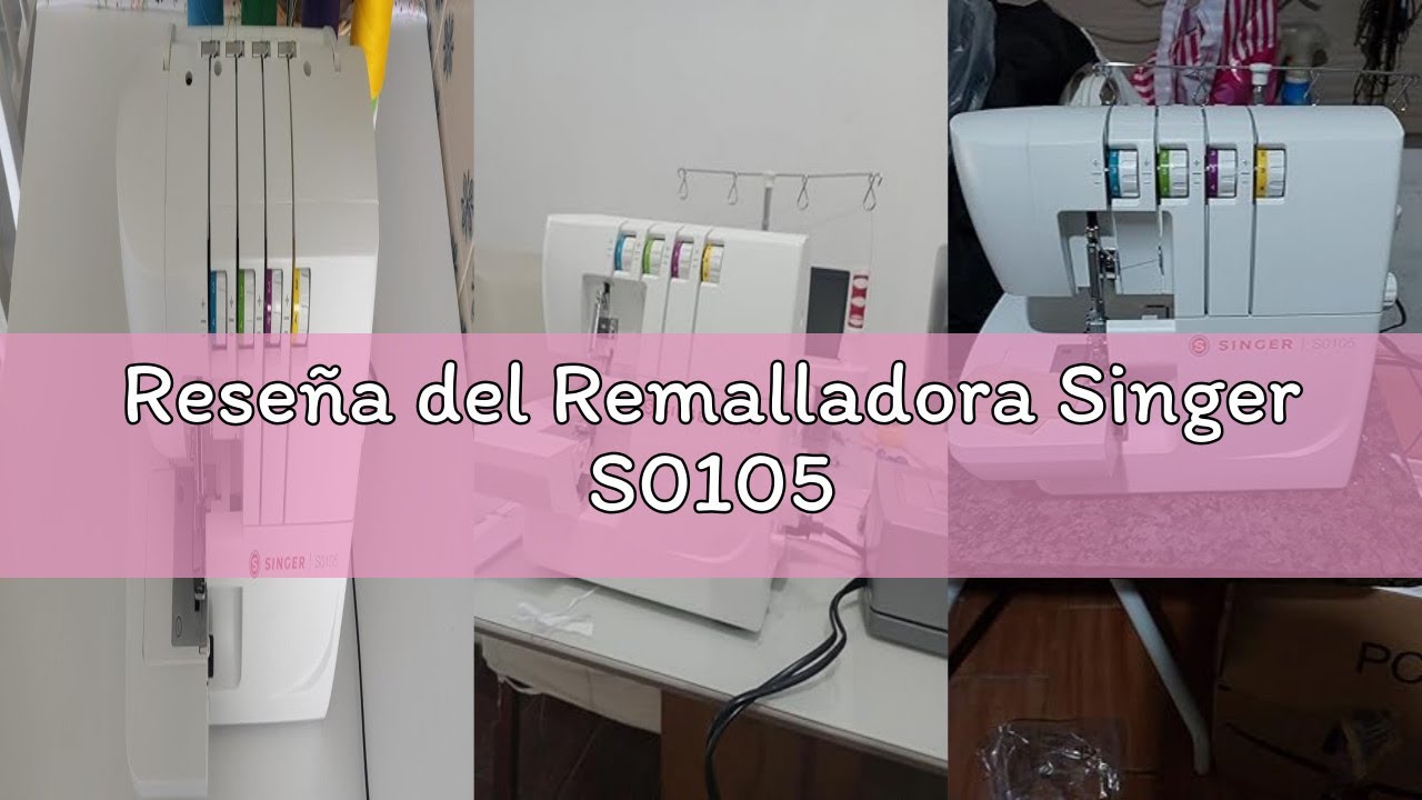 Reseña del Remalladora Singer S0105