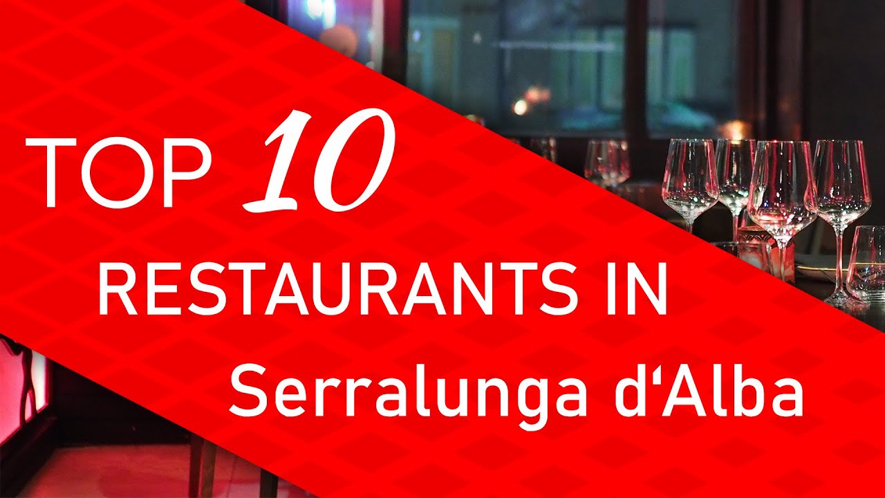 Top 10 best Restaurants in Serralunga d'Alba, Italy