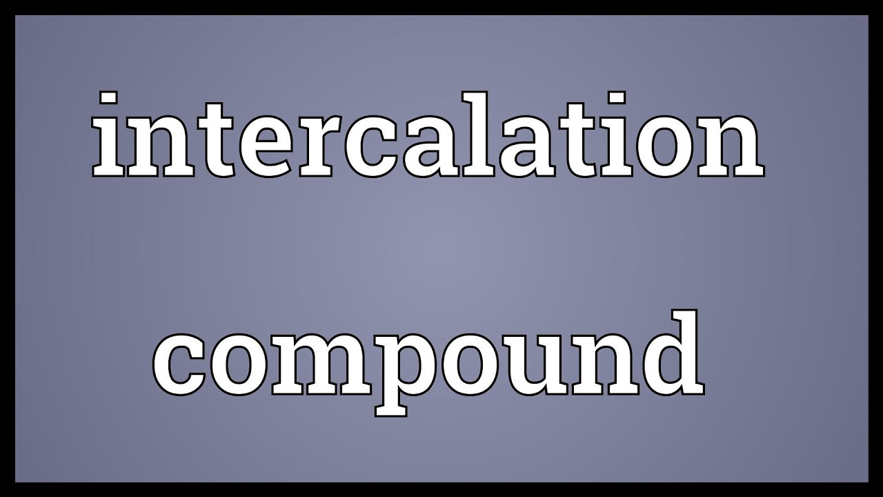 Intercalation compound Meaning